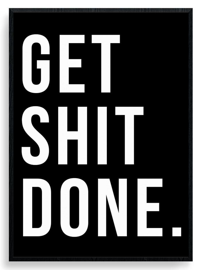 Startsida / Posters / Text &amp; citat / Motiverande / Get shit done poster